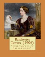 Barchester Towers (1906). By: Anthony Trollope, illustrated By: Hugh M. Eaton (1865-1924).: Barchester Towers, published in 1857, is the second nove