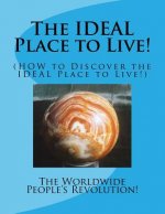 The IDEAL Place to Live!: (HOW to Discover an IDEAL Place to Live!)