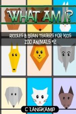 What Am I? Riddles and Brain Teasers For Kids Zoo Animals Edition #2