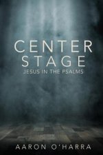 Center Stage: Jesus in the Psalms