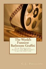 The World's Funniest Bathroom Graffiti: Film Producers, Agents and Manager's Limited Edition