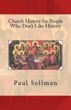 Church History for People Who Don't Like History