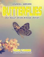 BUTTERFLIES Do Your Kids Know This?: A Children's Picture Book
