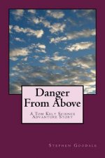 Danger From Above: A Tom Kelt Science Adventure Story