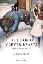 The Book of Clever Beasts: Studies in Unnatural History