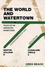 The World and Watertown: Tales of an American Hometown