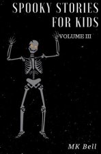 Spooky Stories for Kids Volume III: A short (25 page) collection of short stories for Halloween bags