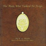 The Man Who Talked To Frogs