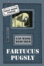 Fartucus Pugsly: The Sad and Smelly Saga of a Pungent Pug