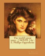 The world's great snare. ( NOVEL ) by: E. Phillips Oppenheim