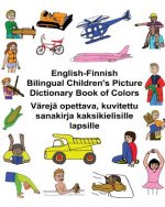 English-Finnish Bilingual Children's Picture Dictionary Book of Colors Värejä opettava, kuvitettu sanakirja kaksikielisille lapsille