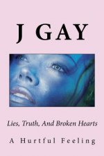 Lies, Truth, And Broken Hearts: A Hurtful Feeling
