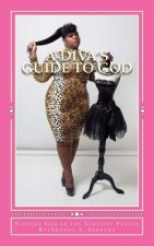 A Diva's Guide To God: Finding God in the Girliest Places