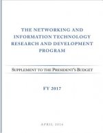 Networking and Information Technology Research and Development Program: Supplement to the President's Budget: FY 2017