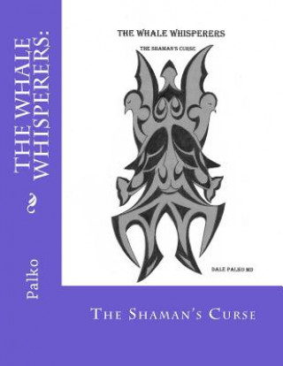 The Whale Whisperers: : The Shaman's Curse