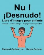 Nu ! ?Desnudo!: Livre d'images pour enfants Français-Espagnol Amérique Latine (Édition bilingue)