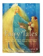 Fairy Tales: The Origins, History, and Interpretations of the World's Most Famous Fairy Tales