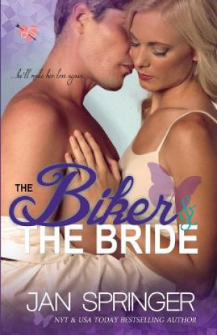 The Biker and the Bride: He'll make her love again.