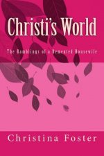Christi's World: The Ramblings of a Demented Housewife