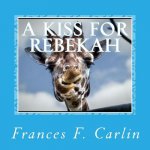 A Kiss For Rebekah: An A to Z Book