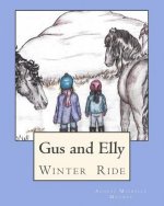 Winter Ride: Gus and Elly set off on a special winter ride with their horse friends, Princess Onna, Coyote and Rusty, to explore a