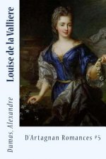 Louise de la Valliere: D'Artagnan Romances #5