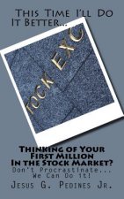 Thinking of Your First Million In the Stock Market?: Don't Procrastinate...We can do it!
