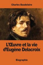 L'OEuvre et la vie d'Eug?ne Delacroix