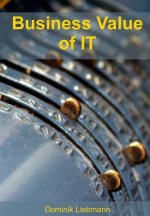 Business Value of IT: Geschäftlichen Nutzen von IT-Projekten quantifizieren