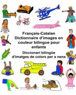 Français-Catalan Dictionnaire d'images en couleur bilingue pour enfants Diccionari bilingüe d'imatges de colors per a nens