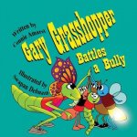 Gary Grasshopper Battles A Bully