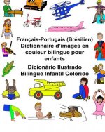 Français-Portugais (Brésilien) Dictionnaire d'images en couleur bilingue pour enfants Dicionário Ilustrado Bilíngue Infantil Colorido