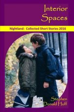 Interior Spaces: Nightland: Collected Short Stories 2016