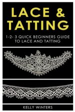 Lace & Tatting: 1-2-3 Quick Beginner's Guide to Lace & Tatting