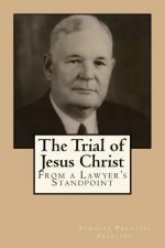The Trial of Jesus Christ: From A Lawyer's Standpoint