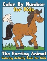 Color By Number for Kids: The Farting Animal Coloring Activity Book for Kids: Cute Farting Animals - Funny Coloring Books for Kids (kids colorin
