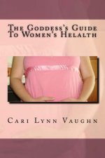 The Goddess's Guide To Women's Health
