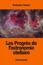 Les Progr?s de l'astronomie stellaire