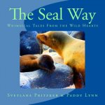 The Seal Way: Whimsical Tales From the Wild Hearts