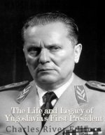 Marshal Josip Broz Tito: The Life and Legacy of Yugoslavia's First President