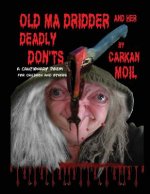 Old Ma Dridder and Her Deadly Don'ts: A Cautionary Poem for Children and Others