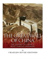 The Great Wall of China: The History of China's Most Famous Landmark
