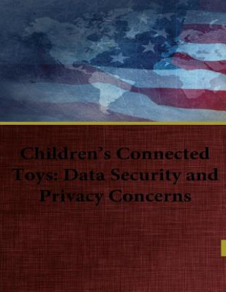Children's Connected Toys: Data Security and Privacy Concerns