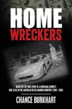 Homewreckers: Based on the True Story of a Mortgage Lender's Rise & Fall in the American Retail Banking Industry (2000 - 2008).