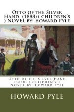 Otto of the Silver Hand (1888) ( children's ) NOVEL by: Howard Pyle