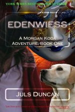 Edenwiess: A Morgan Koda Adventure, Book One