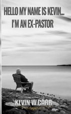 Hello My Name Is Kevin: I'm an Ex-Pastor