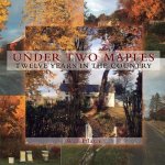Under Two Maples: Twelve years in the country