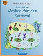 BROCKHAUSEN Bastelbuch Bd. 6 - Ausschneiden - Masken fur den Karneval