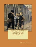 Adventures of Huckleberry Finn (Tom Sawyer's comrade). NOVEL by: Mark Twain